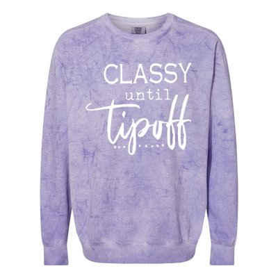 Classy Until Tipoff Basketball Mama Funny Gift Colorblast Crewneck Sweatshirt