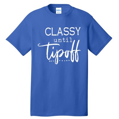 Classy Until Tipoff Basketball Mama Funny Gift Tall T-Shirt