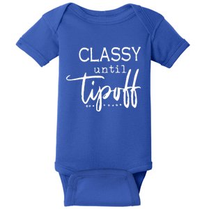 Classy Until Tipoff Basketball Mama Funny Gift Baby Bodysuit