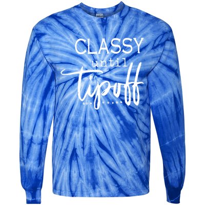 Classy Until Tipoff Basketball Mama Funny Gift Tie-Dye Long Sleeve Shirt