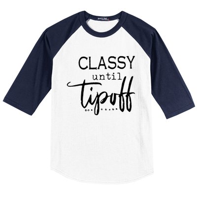 Classy Until Tipoff Basketball Mama Funny Gift Baseball Sleeve Shirt