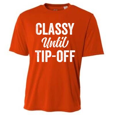 Classy Until Tipoff Funny Basketball Sport Fans Quote Saying Funny Gift Cooling Performance Crew T-Shirt