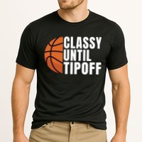 Classy Until Tipoff Funny Basketball Great Gift Performance Shirt