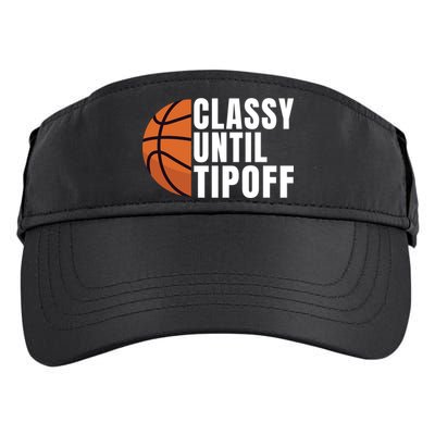 Classy Until Tipoff Funny Basketball Great Gift Adult Drive Performance Visor