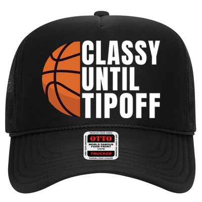 Classy Until Tipoff Funny Basketball Great Gift Trucker Hat