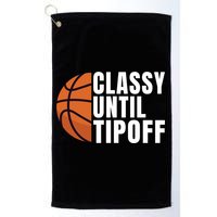 Classy Until Tipoff Funny Basketball Great Gift Golf Towel