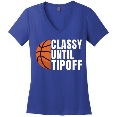 Classy Until Tipoff Funny Basketball Great Gift Women's V-Neck T-Shirt