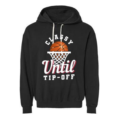 Classy Until Tipoff Gift Garment-Dyed Fleece Hoodie