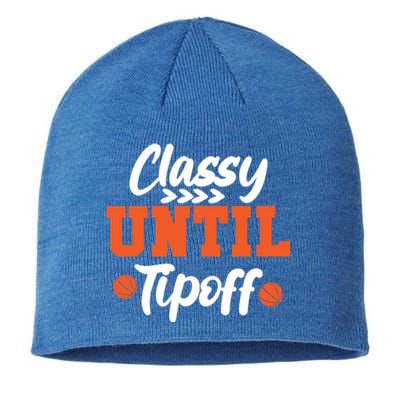 Classy Until Tipoff Basketball Game Funny Gift Sustainable Beanie