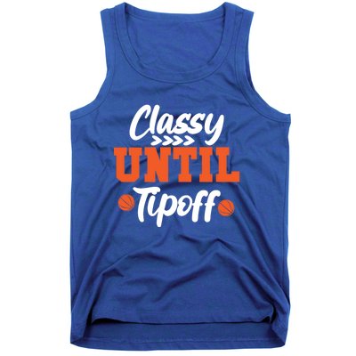 Classy Until Tipoff Basketball Game Funny Gift Tank Top