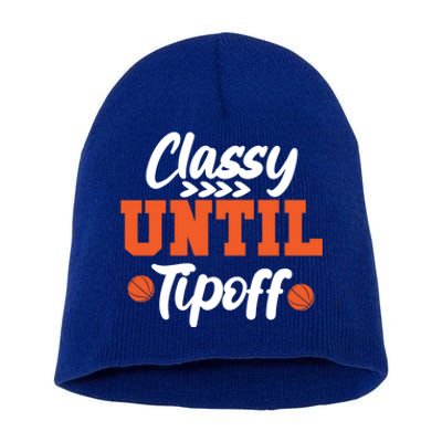 Classy Until Tipoff Basketball Game Funny Gift Short Acrylic Beanie