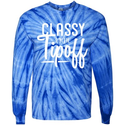 Classy Until Tipoff Decorative S Basketball Fan Gift Tie-Dye Long Sleeve Shirt