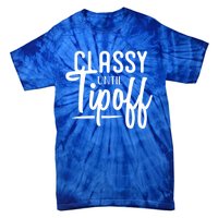 Classy Until Tipoff Decorative S Basketball Fan Gift Tie-Dye T-Shirt