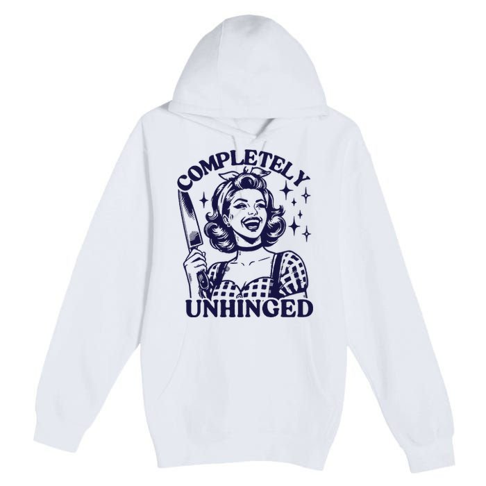 Completely Unhinged Trendy Vintage Retro Housewife Premium Pullover Hoodie