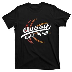 Classy Until Tip Off Hoops Ball Basketball Player T-Shirt