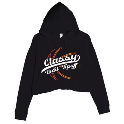 Classy Until Tip Off Hoops Ball Basketball Player Crop Fleece Hoodie