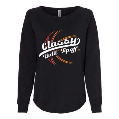 Classy Until Tip Off Hoops Ball Basketball Player Womens California Wash Sweatshirt