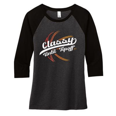 Classy Until Tip Off Hoops Ball Basketball Player Women's Tri-Blend 3/4-Sleeve Raglan Shirt