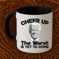 Cheer Up The Worst Is Yet To Come Anti Biden Mug