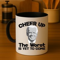 Cheer Up The Worst Is Yet To Come Anti Biden Mug