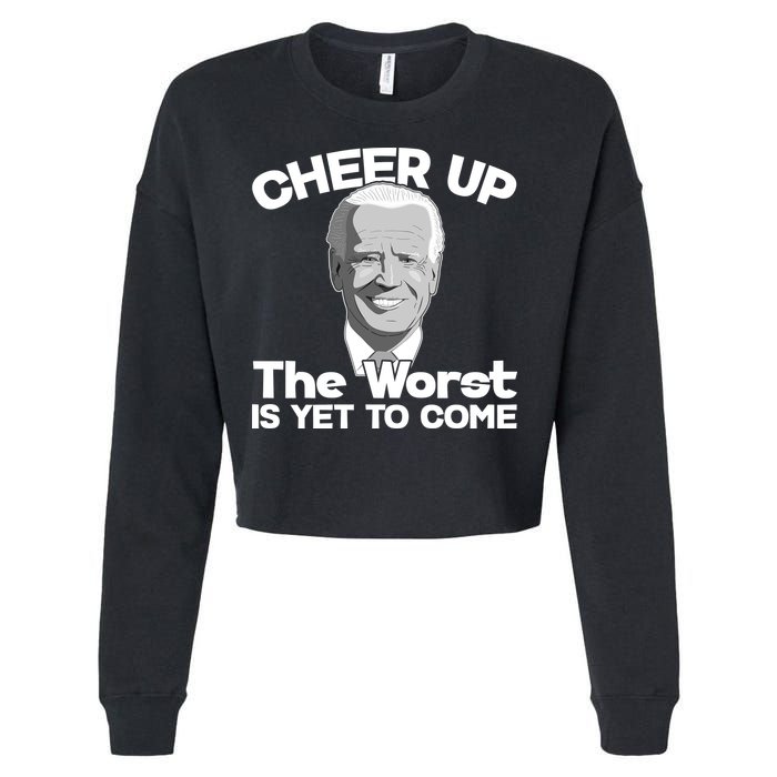Cheer Up The Worst Is Yet To Come Anti Biden Cropped Pullover Crew