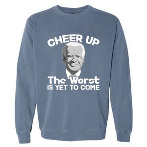 Cheer Up The Worst Is Yet To Come Anti Biden Garment-Dyed Sweatshirt