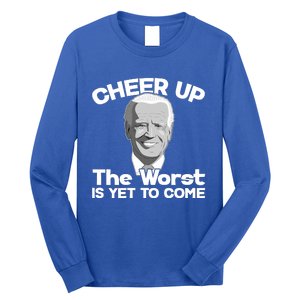 Cheer Up The Worst Is Yet To Come Anti Biden Long Sleeve Shirt