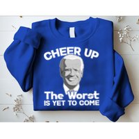 Cheer Up The Worst Is Yet To Come Anti Biden Sweatshirt