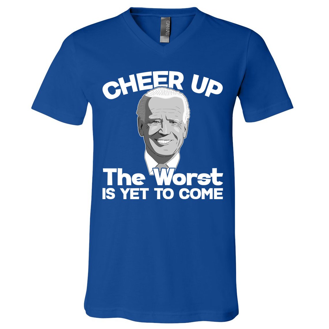 Cheer Up The Worst Is Yet To Come Anti Biden V-Neck T-Shirt