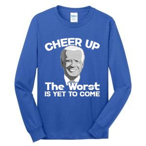 Cheer Up The Worst Is Yet To Come Anti Biden Tall Long Sleeve T-Shirt