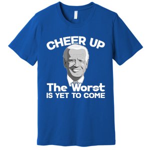 Cheer Up The Worst Is Yet To Come Anti Biden Premium T-Shirt