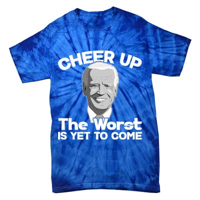 Cheer Up The Worst Is Yet To Come Anti Biden Tie-Dye T-Shirt