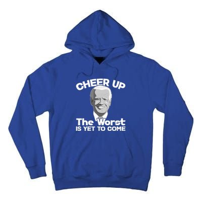 Cheer Up The Worst Is Yet To Come Anti Biden Tall Hoodie