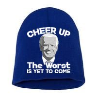 Cheer Up The Worst Is Yet To Come Anti Biden Short Acrylic Beanie