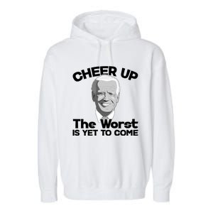 Cheer Up The Worst Is Yet To Come Anti Biden Garment-Dyed Fleece Hoodie