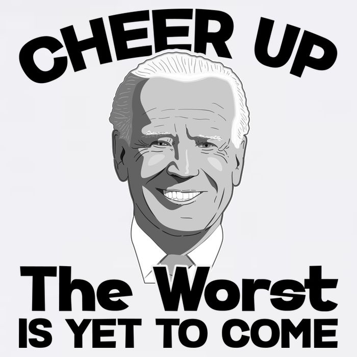 Cheer Up The Worst Is Yet To Come Anti Biden Garment-Dyed Sweatshirt