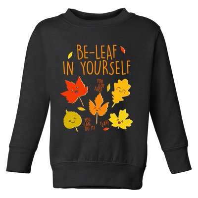 Cute Be-Leaf In Yourself Toddler Sweatshirt