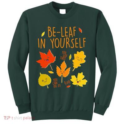 Cute Be-Leaf In Yourself Sweatshirt