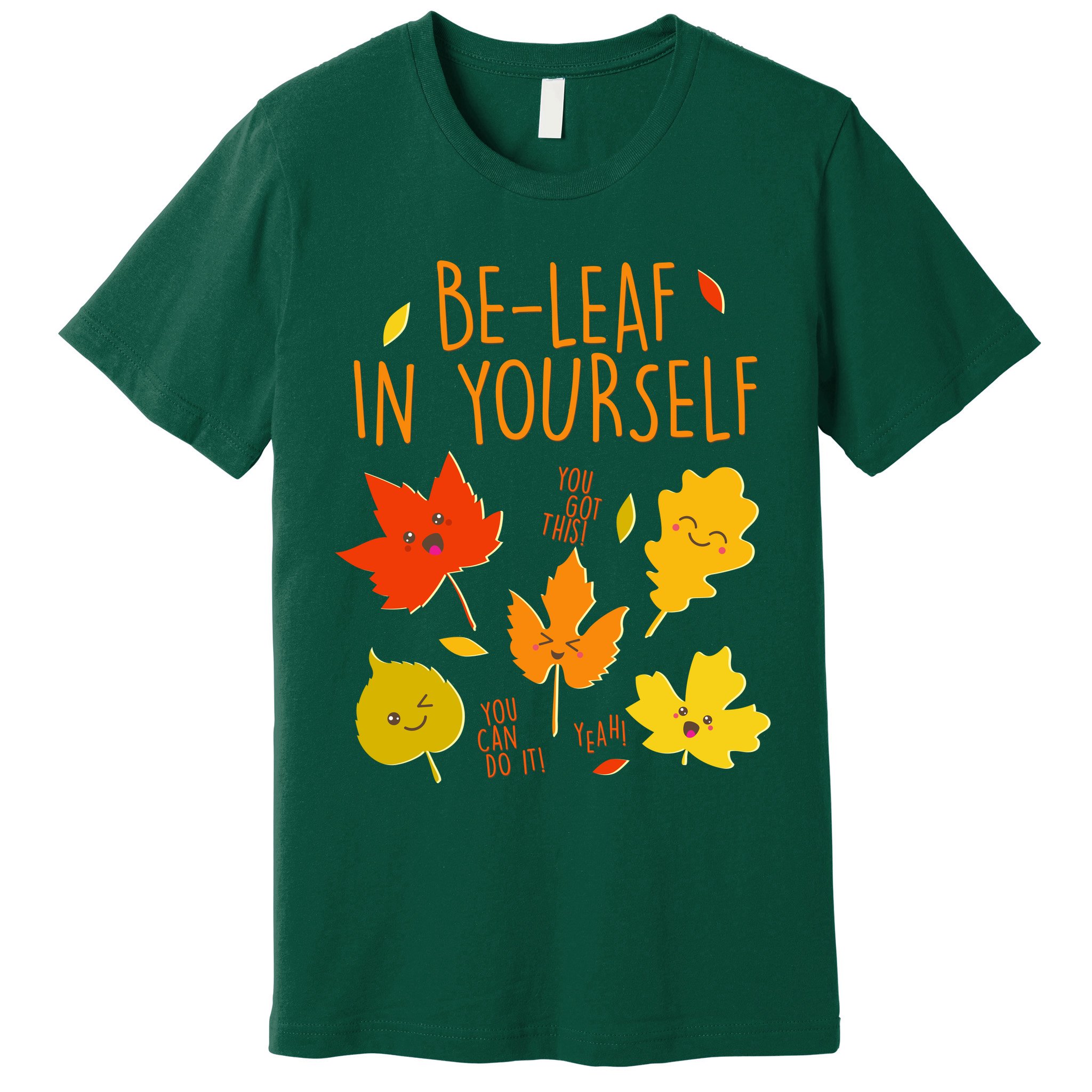 Cute Be-Leaf In Yourself Premium T-Shirt