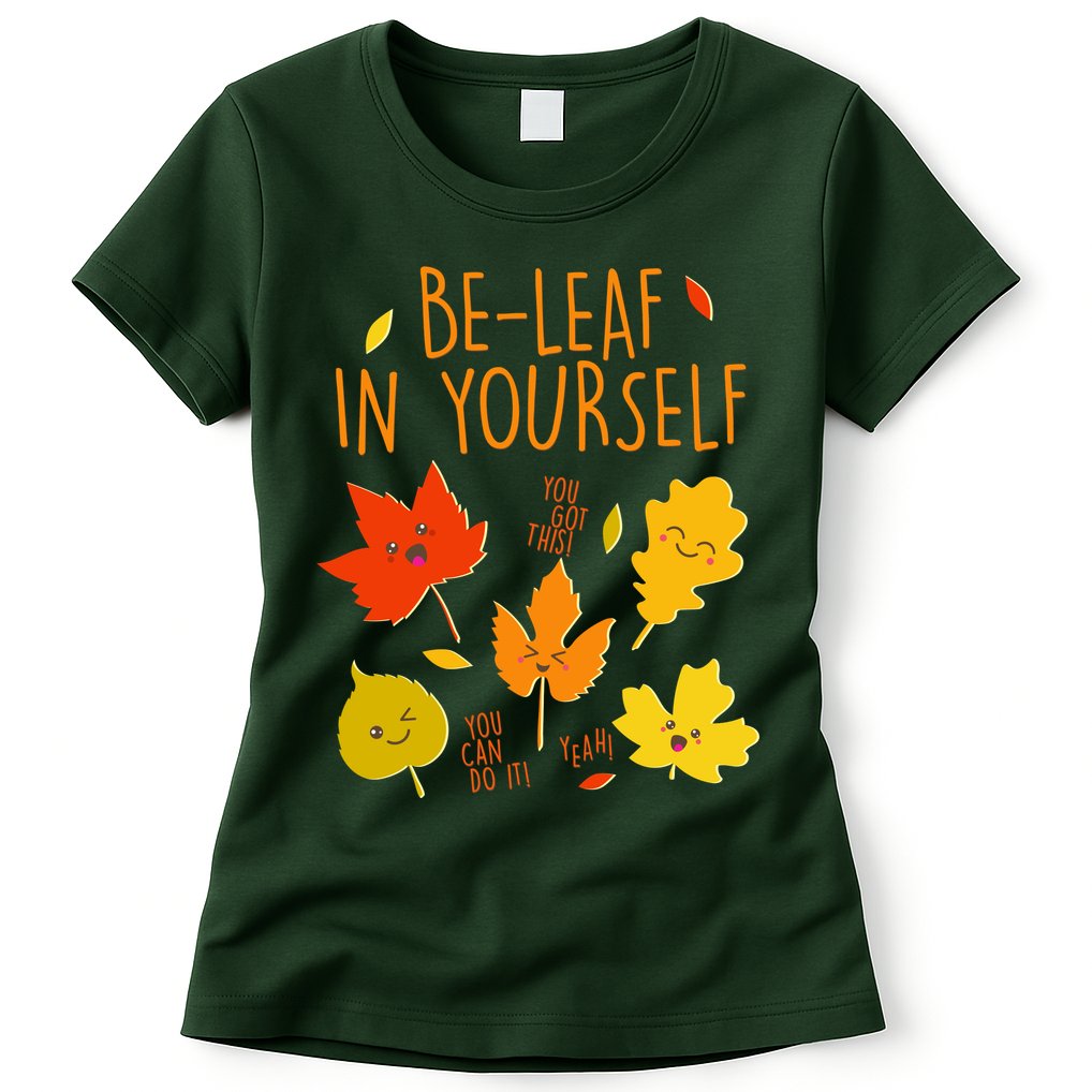 Cute Be-Leaf In Yourself Womens T-Shirt