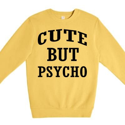 Cute But Psycho Funny Meme Premium Crewneck Sweatshirt