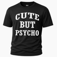 Cute But Psycho Funny Meme Cooling Performance Crew T-Shirt