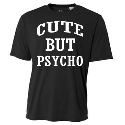 Cute But Psycho Funny Meme Cooling Performance Crew T-Shirt