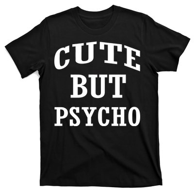 Cute But Psycho Funny Meme T-Shirt