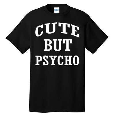 Cute But Psycho Funny Meme Tall T-Shirt