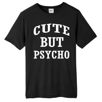 Cute But Psycho Funny Meme Tall Fusion ChromaSoft Performance T-Shirt