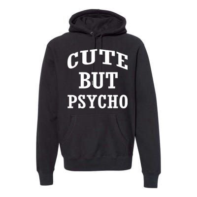 Cute But Psycho Funny Meme Premium Hoodie