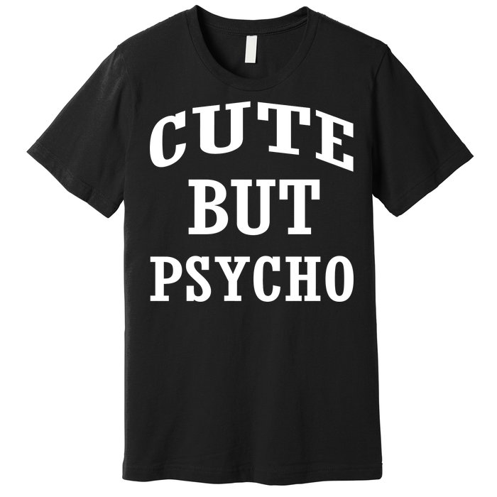 Cute But Psycho Funny Meme Premium T-Shirt