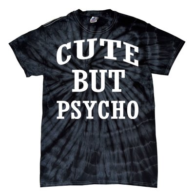 Cute But Psycho Funny Meme Tie-Dye T-Shirt