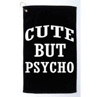 Cute But Psycho Funny Meme Golf Towel